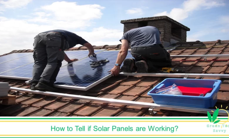 How to Tell if Solar Panels Are Working? Solar Panels Check, Inspect, and Test Panels